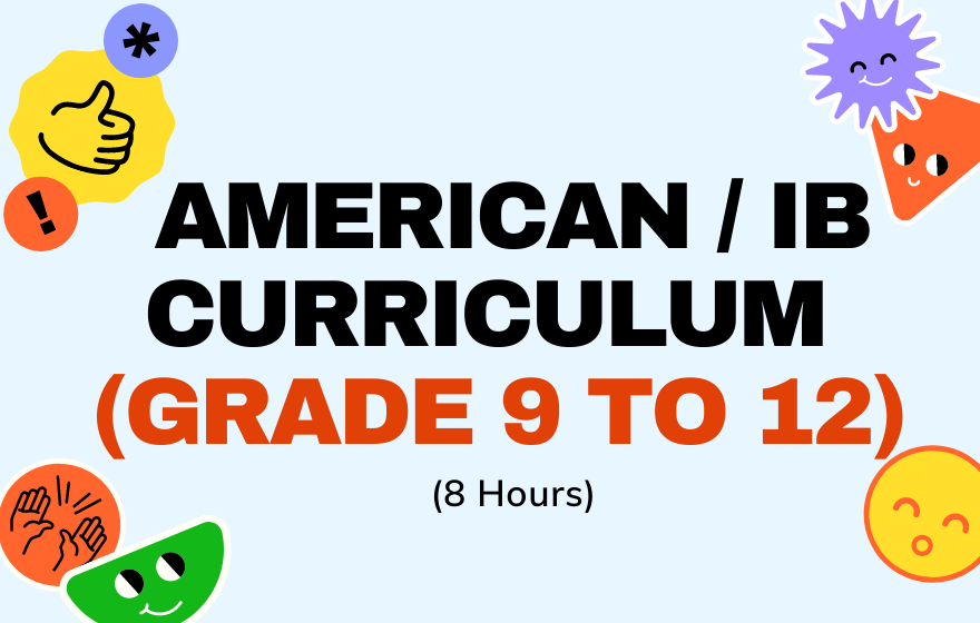 American / IB Curriculum Mathematics (Grade 9 to 12) (8 Hours)
